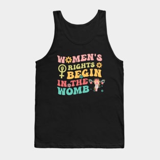 Women's Rights Begin In The Womb Tank Top